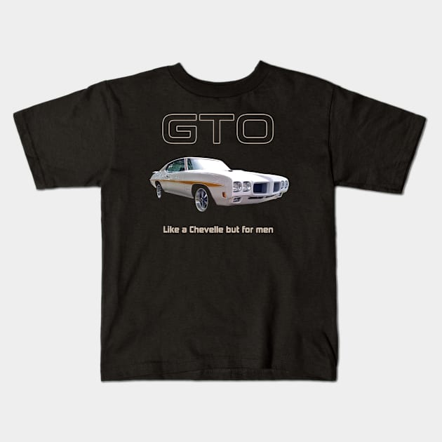 GTO - Like a Chevelle but for men Kids T-Shirt by MotorPix